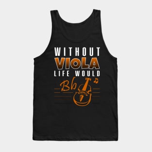 'Without Viola My Life Would Be Flat' Cool Music Gift Tank Top